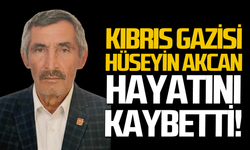 Kıbrıs Gazisi Hüseyin Akcan’ı kaybettik!