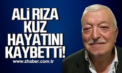 Ali Rıza Kuz hayatını kaybetti!