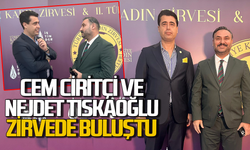 Cem Ciritçi ve Nejdet Tıskaoğlu zirvede buluştu!