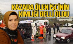 Kazada ölen işçinin kimliği belli oldu!