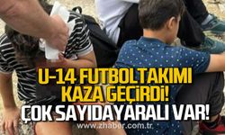 U-14 Futbol takımı kaza geçirdi! Çok sayıda yaralı var!