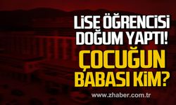 Zonguldak’ta lise öğrencisi doğum yaptı! Çocuğun babası kim?