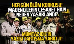 Her gün ölüm korkusu! Maden işçilerinin cesaret hapı neden yasaklandı?