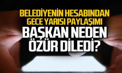Belediyenin hesabından gece yarısı paylaşımı! Başkan özür diledi!