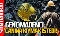 Zonguldaklı genç madenci canına kıymak istedi!
