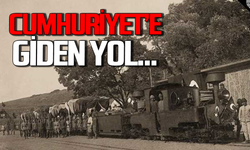 Cumhuriyet'e giden yol...