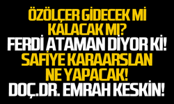 Özölçer gidecek mi kalacak mı?