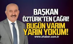 Başkan Vedat Öztürk'ten çağrı! "Ben bugün varım, yarın yokum!"
