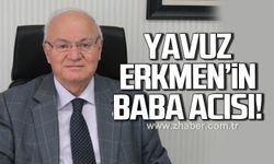 Yavuz Erkmen'in baba acısı!