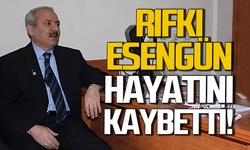 Rıfkı Esengün hayatını kaybetti!