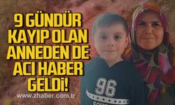9 gündür kayıp olan anneden de acı haber geldi