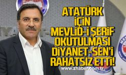 Atatürk için mevlid-i şerif okutulması Diyanet-Sen Başkanını rahatsız etti!