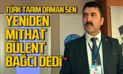Türk Tarım Orman Sen yeniden Bağcı dedi!