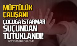 Müftülük çalışanı çocuğa istismar suçundan tutuklandı!