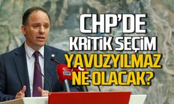 CHP'de kritik seçim! Yavuzyılmaz ne olacak?