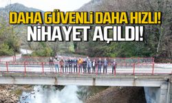 Daha hızlı daha güvenli! Köprü nihayet açıldı