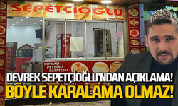 Devrek Sepetçioğlu’ndan açıklama geldi: “Böyle karalama olmaz”