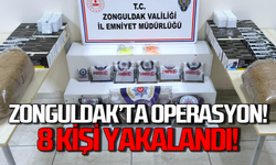 Zonguldak’ta operasyon: 8 kişi yakalandı!