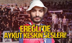 Kdz. Ereğli'de Aykut Keskin sesleri!