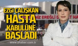 Kdz. Ereğli Devlet Hastanesi'nde Opr. Dr. Ezgi Çalışkan hasta kabulüne başladı!