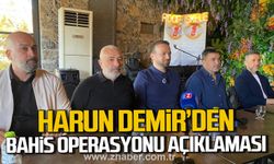 Harun Demir'den bahis operasyonu açıklaması!