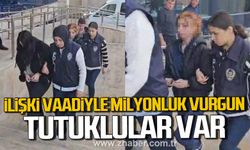 Zonguldak'ta ilişki vaadiyle milyonluk vurgun! Tutuklular var!