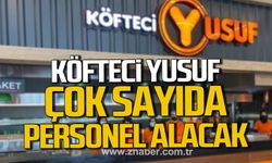 Köfteci Yusuf'a çok sayıda personel alınacak!