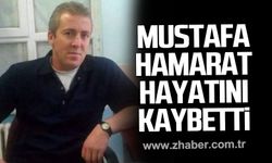 Mustafa Hamarat hayatını kaybetti!