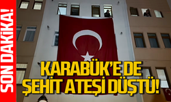 Şehit ateşi Karabük'e de düştü!