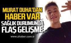 Murat Duha Yıldız'dan haber var! Sağlık durumu nasıl?