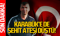 Şehit ateşi Karabük'e de düştü!