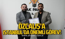 Abdulselam Özçalış’a İstanbul’da yeni teşkilat görevi