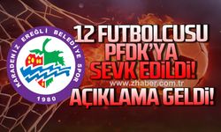 12 futbolcusu PFDK'ya sevk edilen Ereğlispor’dan açıklama!