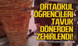 Karabük'te ortaokul öğrencileri tavuk dönerden zehirlendi!