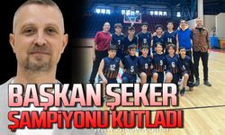 Selçuk Şeker, şampiyon Sınav Koleji Basketbol Takımını kutladı!