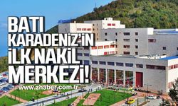 Batı Karadeniz'in ilk nakil merkezi!