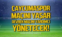 Çaycumaspor maçını Ömer Faruk Yaşar, Devrek maçını da  Nurullah Yardımcı yönetecek!