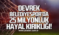 Devrek Belediyespor’da 25 Milyonluk hayal kırıklığı!