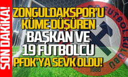 Zonguldakspor'un küme düşmesine neden oldular:  Başkan dahil 20 isim PFDK'ya sevk edildi!