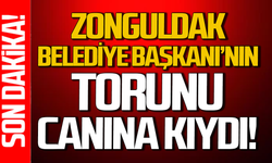 Zonguldak Belediye Başkanının torunu canına kıydı!