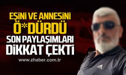 Zonguldak'ta eski eşini ve annesini ö*ldürdü! Son paylaşımları dikkat çekti!