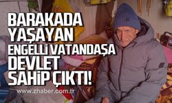Barakada yaşayan engelli vatandaşa devlet sahip çıktı!