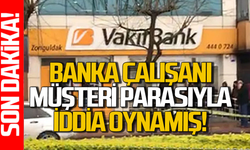 Zonguldak’ta Vakıfbank çalışanı müşteri parasıyla iddia oynamış!