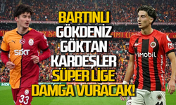 Bartınlı Gökdeniz-Göktan Gürbüz kardeşler Süper Lige damga vuracak!
