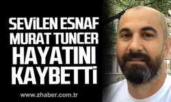 Murat Tuncer hayatını kaybetti!