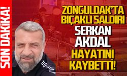Zonguldak'ta bacanağı tarafından bıçaklanan Serkan Akdal hayatını kaybetti!