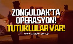 Zonguldak'ta operasyon! Tutuklular var