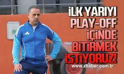 Can Güven: ilk yarıyı Play-Off içinde bitirmek İstiyoruz!