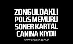 Zonguldaklı polis memuru Soner Kartal canına kıydı!