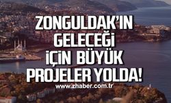 Zonguldak’ın geleceği için büyük projeler yolda!